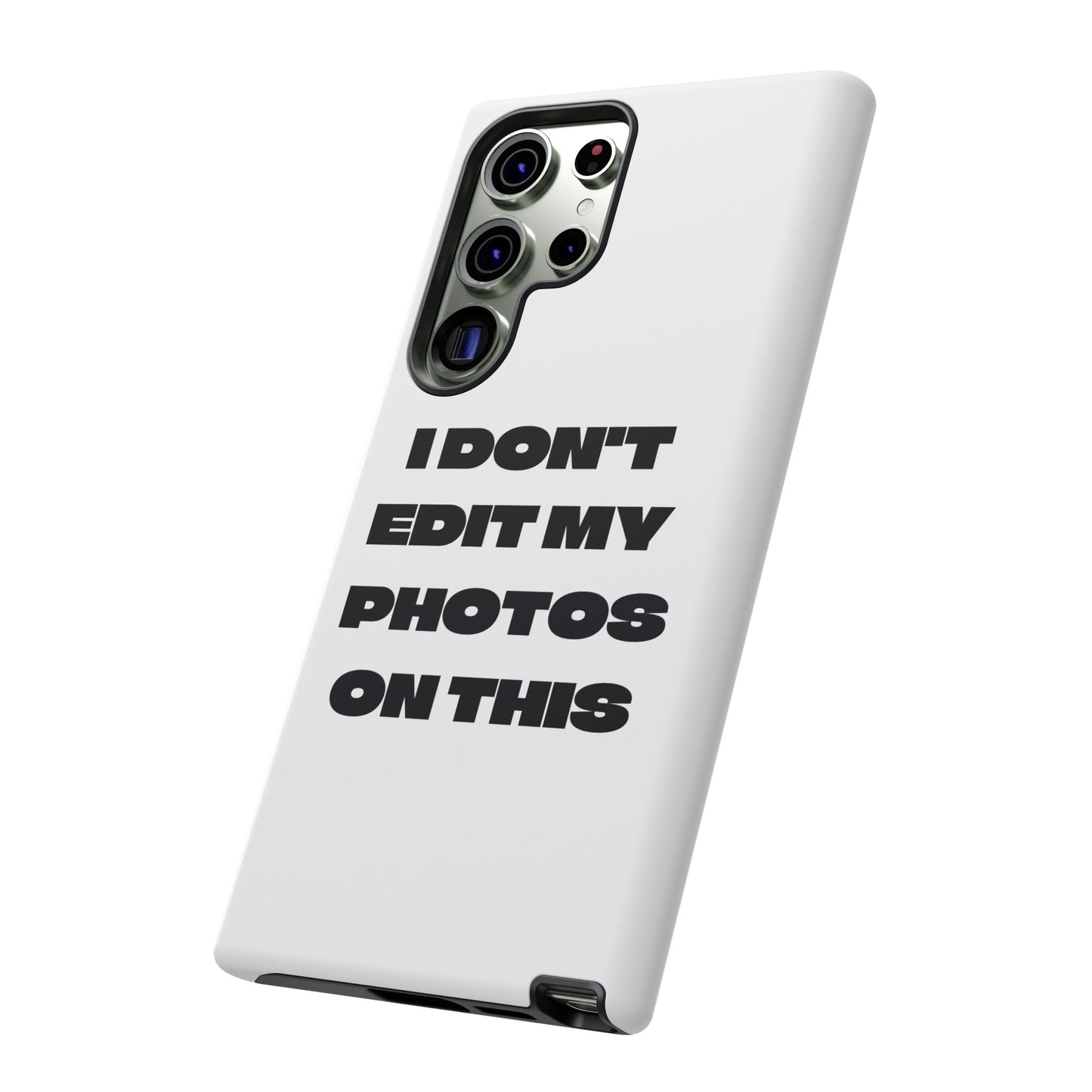 I DON'T EDIT MY PHOTO'S ON THIS - Tough Phone Case