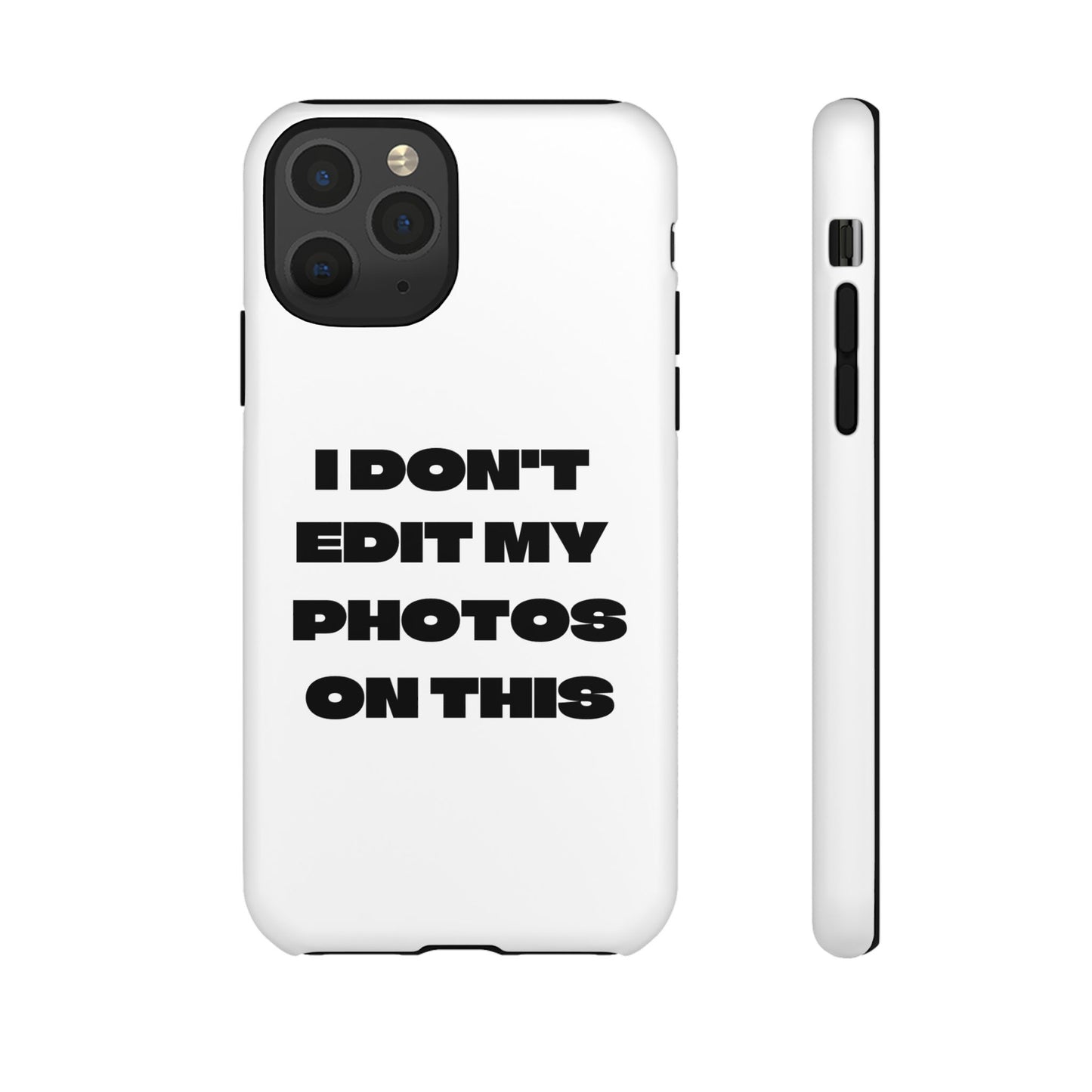 I DON'T EDIT MY PHOTO'S ON THIS - Tough Phone Case