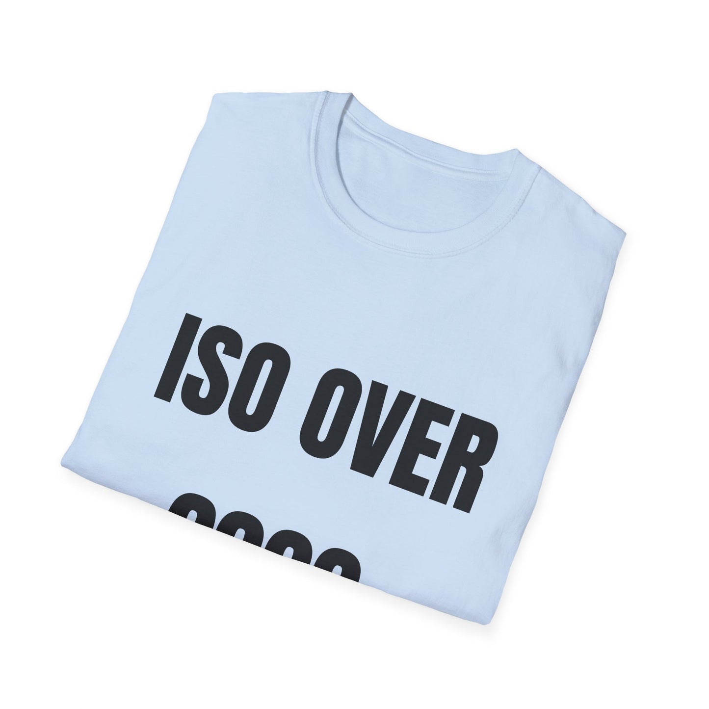 ISO Over 9000 - T-Shirt