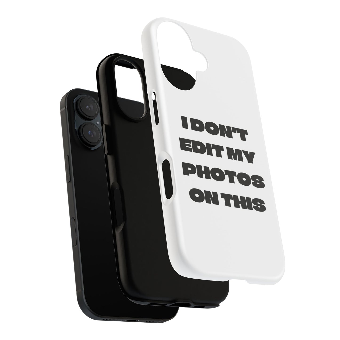 I DON'T EDIT MY PHOTO'S ON THIS - Tough Phone Case