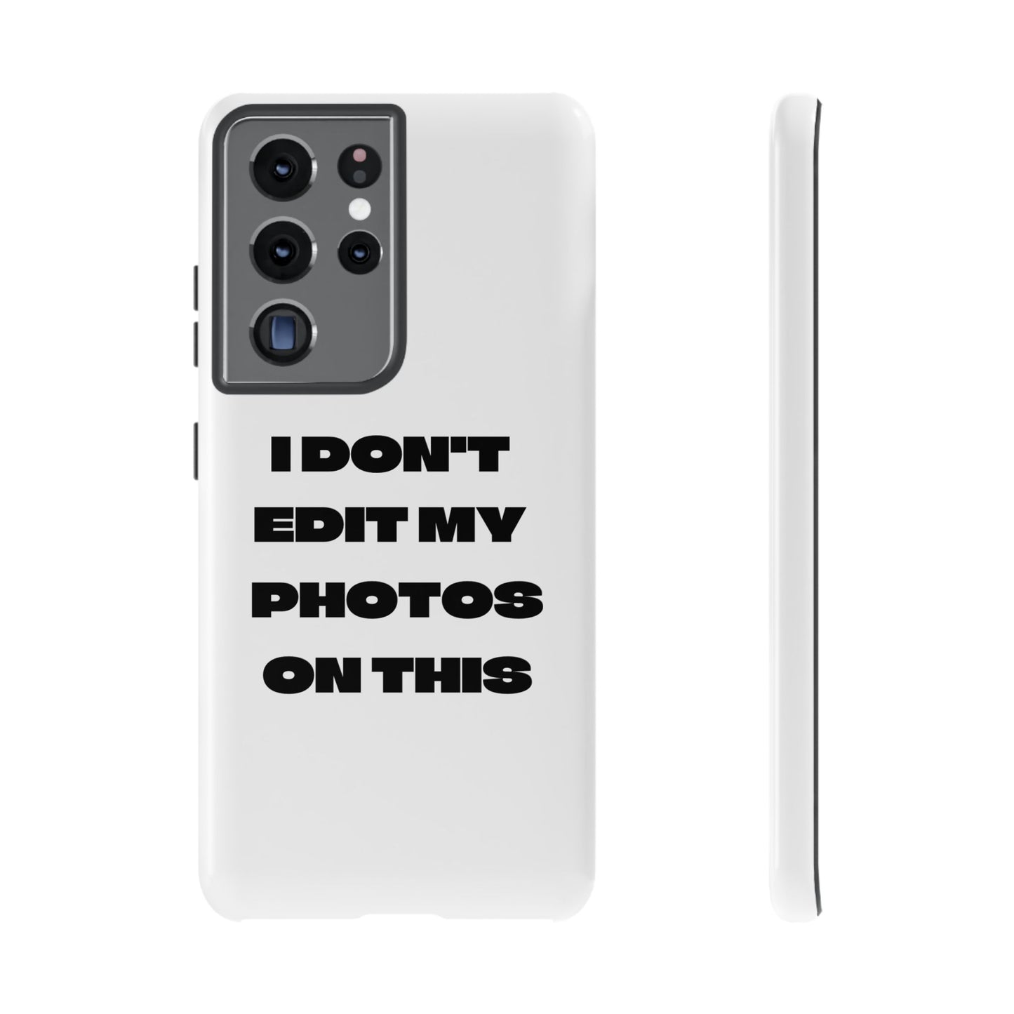I DON'T EDIT MY PHOTO'S ON THIS - Tough Phone Case