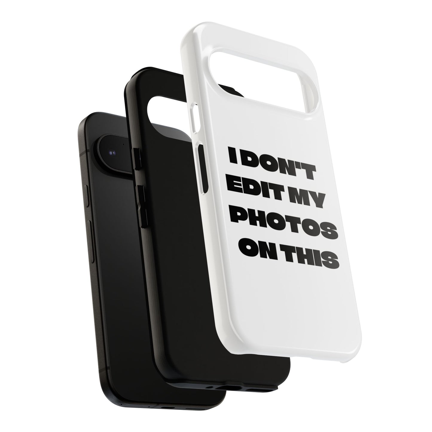 I DON'T EDIT MY PHOTO'S ON THIS - Tough Phone Case