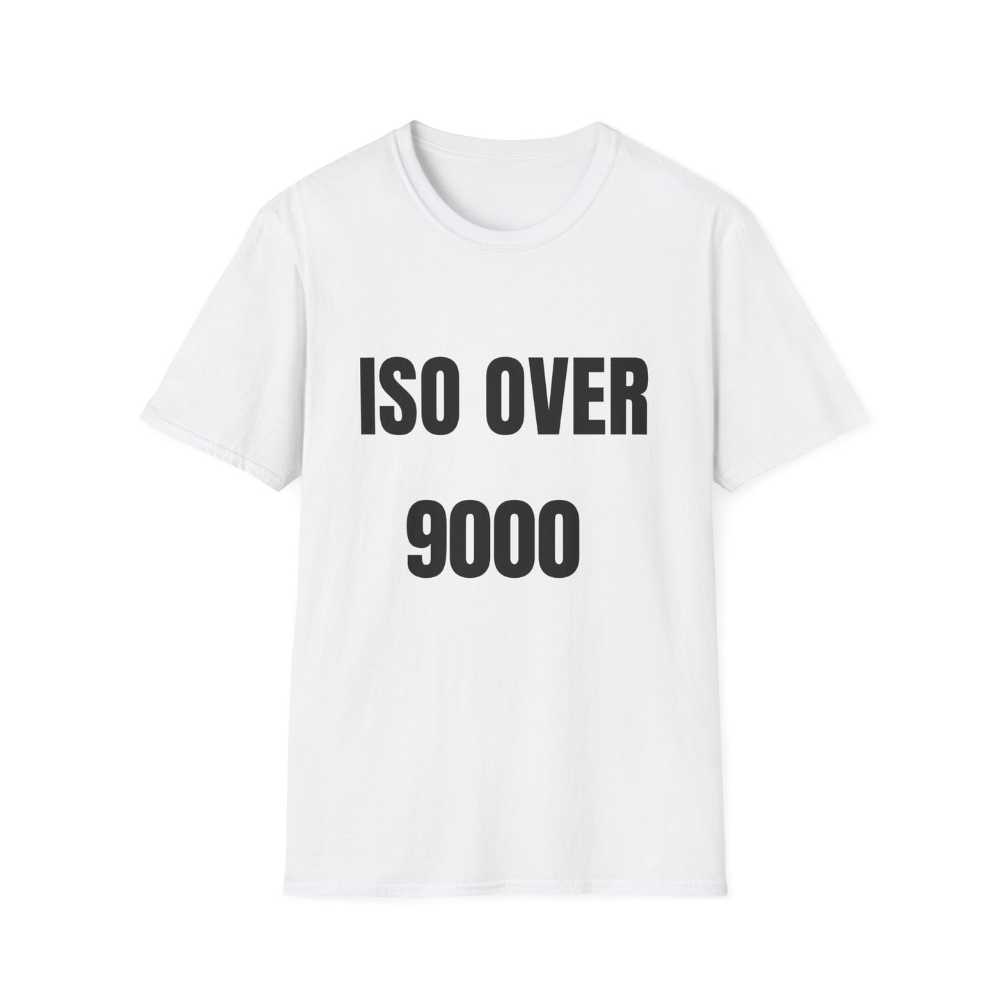 ISO Over 9000 - T-Shirt
