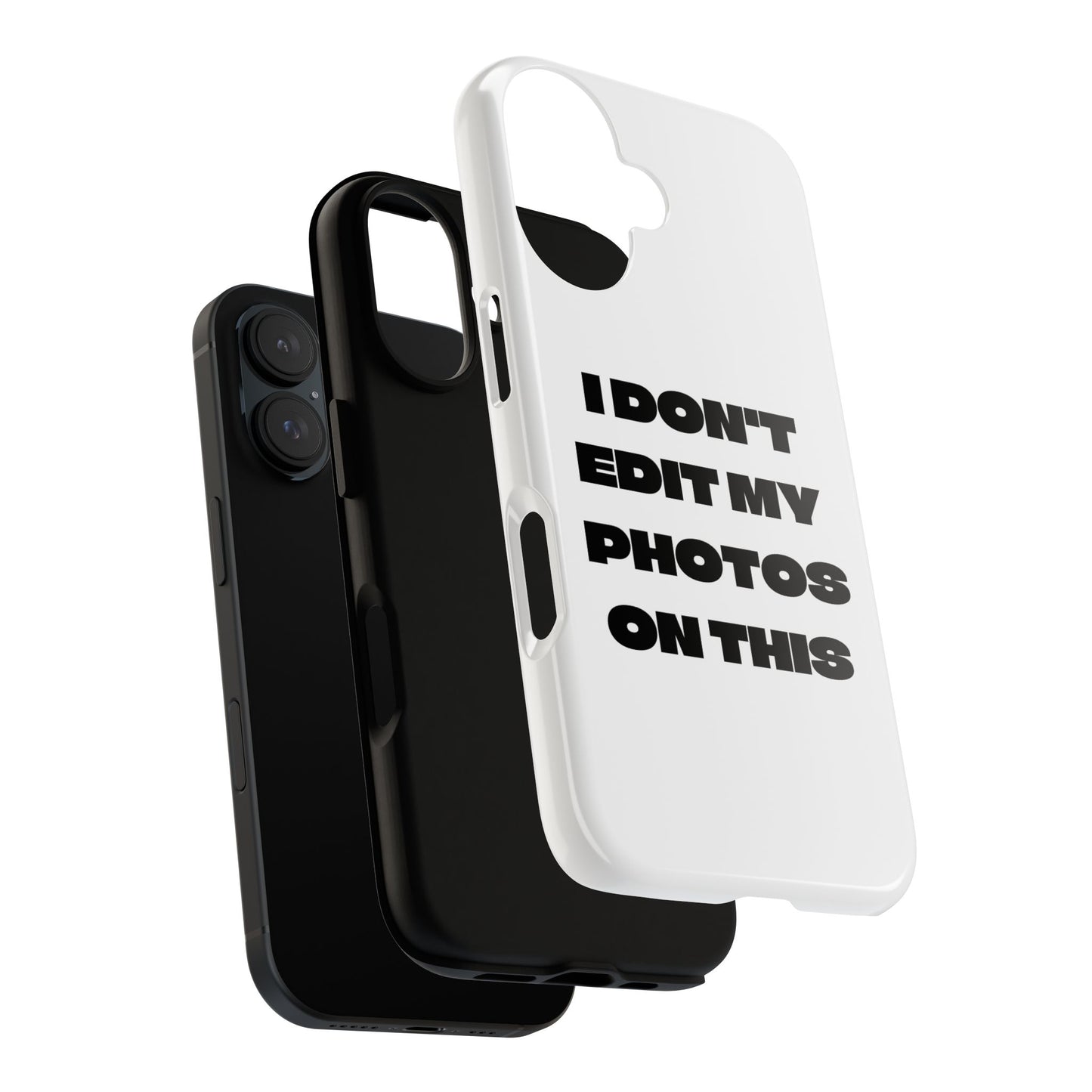 I DON'T EDIT MY PHOTO'S ON THIS - Tough Phone Case