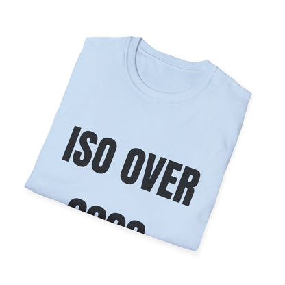 ISO Over 9000 - T-Shirt