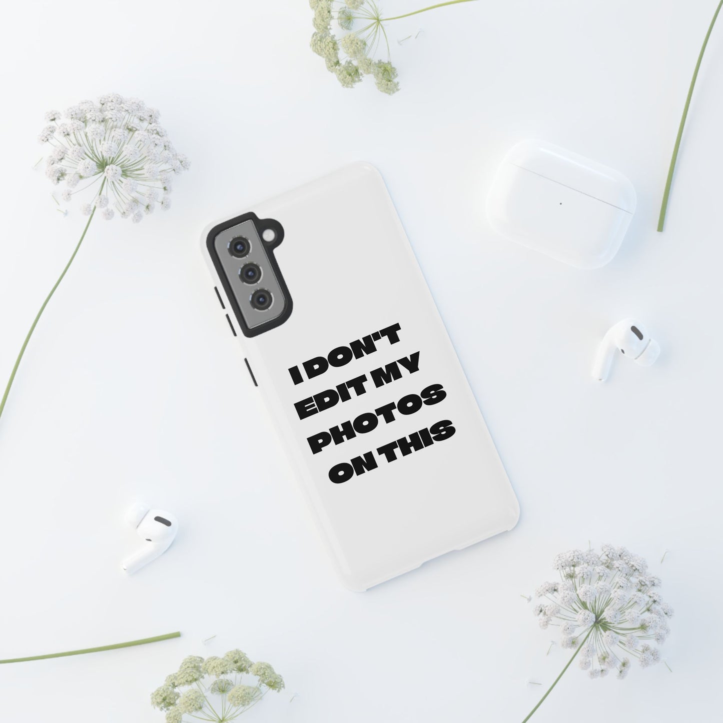 I DON'T EDIT MY PHOTO'S ON THIS - Tough Phone Case
