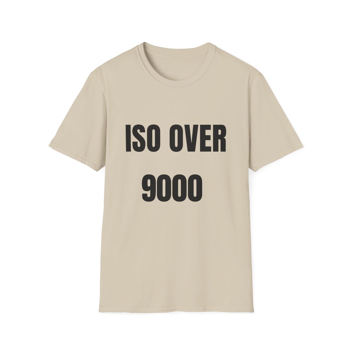 ISO Over 9000 - T-Shirt