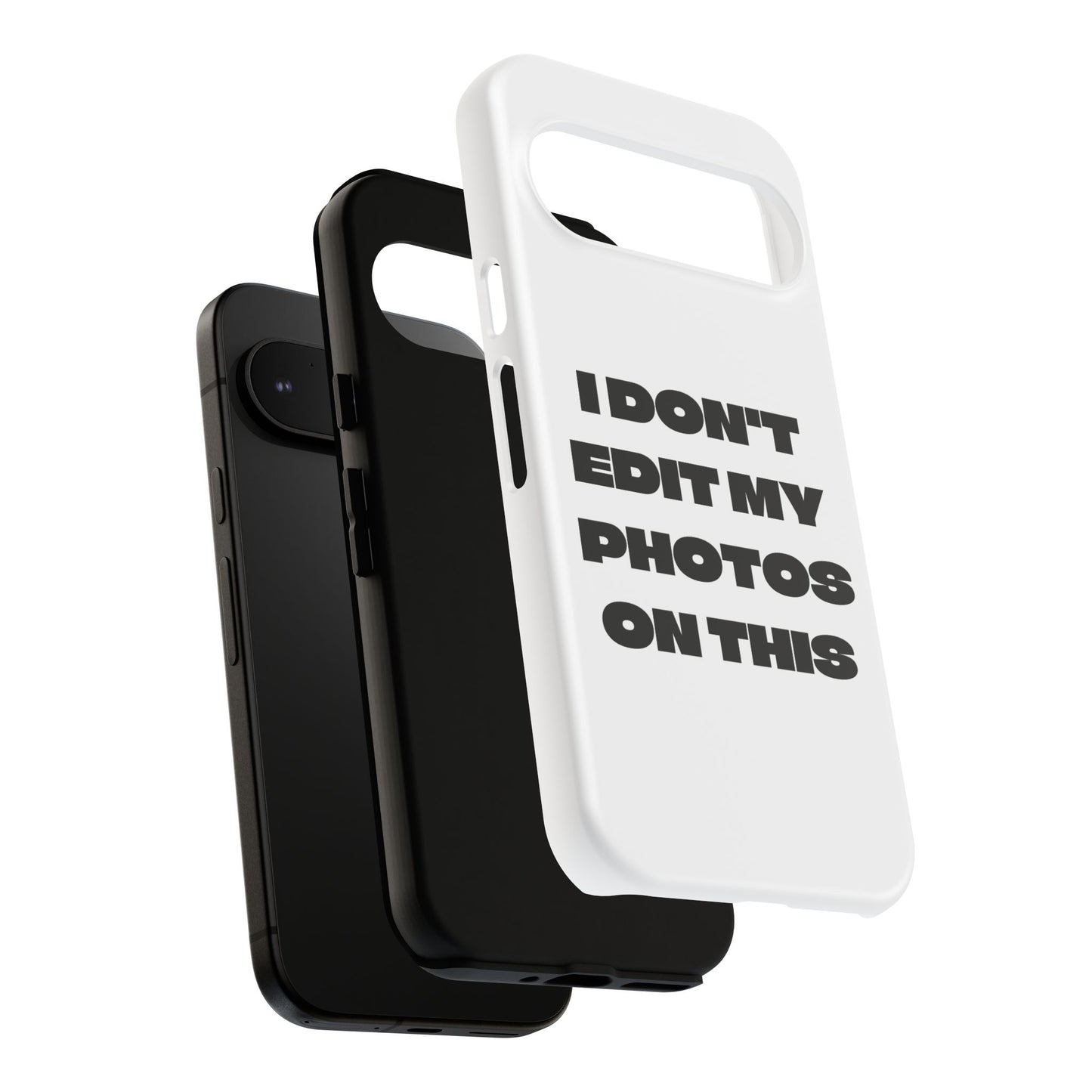 I DON'T EDIT MY PHOTO'S ON THIS - Tough Phone Case